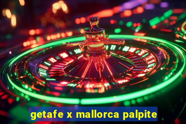 getafe x mallorca palpite